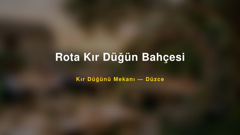 Rota Kır Düğün Bahçesi Düzce Kır Düğünü Mekanı