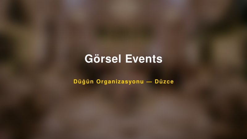 Görsel Events — Düzce Kır Düğünü Mekanı Rehberi